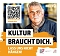 KULTUR BRAUCHT DICH � Lass uns nicht h&auml;ngen